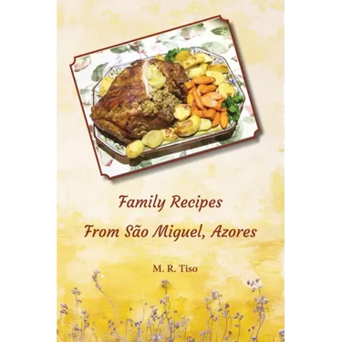Family Recipes from Sao Miguel, Azores