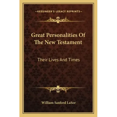 Great Personalities of the New Testament: Their Lives and Times