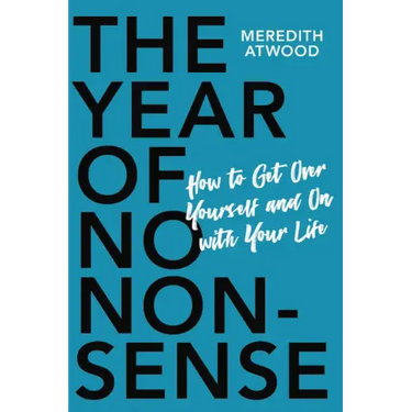 The Year of No Nonsense: How to Get Over Yourself and on with Your Life