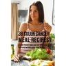 38 Colon Cancer Meal Recipes: Vitamin Packed Foods That the Body Needs To Fight Back Without Using Drugs or Pills