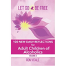Let Go and Be Free: 100 New Daily Reflections for Adult Children of Alcoholics