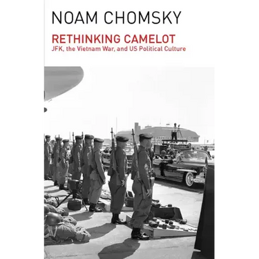 Rethinking Camelot: Jfk, the Vietnam War, and U.S. Political Culture