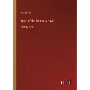 Heart of the Sunset; A Novel: in large print
