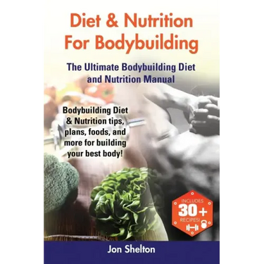 Diet & Nutrition For Bodybuilding: Bodybuilding Diet & Nutrition tips, plans, foods, and more for building your best body! The Ultimate Bodybuilding D