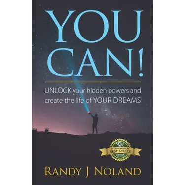 You Can!: UNLOCK your hidden powers and create the life of YOUR DREAMS!