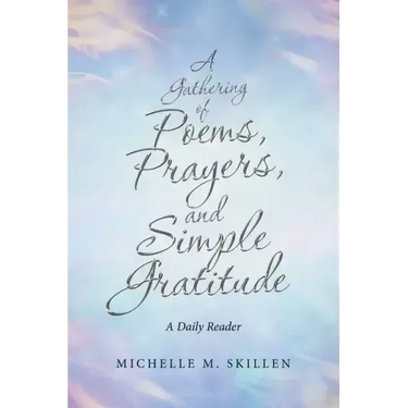A Gathering of Poems, Prayers, and Simple Gratitude: A Daily Reader