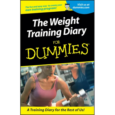 Weight Training Diary For Dummies