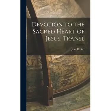 Devotion to the Sacred Heart of Jesus. Transl