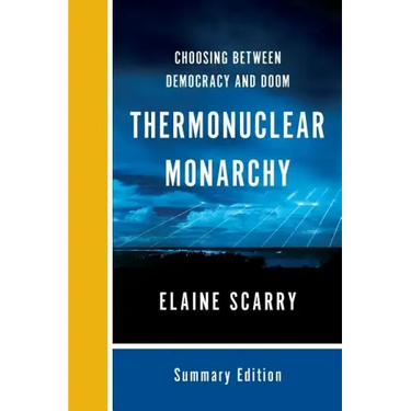 Thermonuclear Monarchy: Choosing Between Democracy and Doom