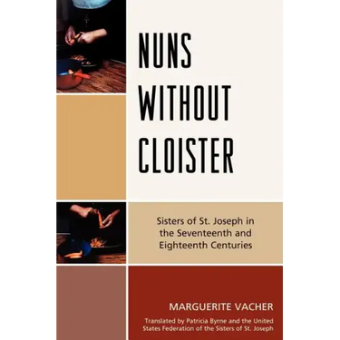 Nuns Without Cloister: Sisters of St. Joseph in the Seventeenth and Eighteenth Centuries