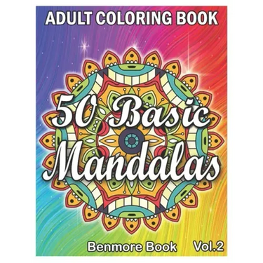 50 Basic Mandalas: An Adult Coloring Book with Fun, Simple, Easy, and Relaxing for Boys, Girls, and Beginners Coloring Pages (Volume 2)