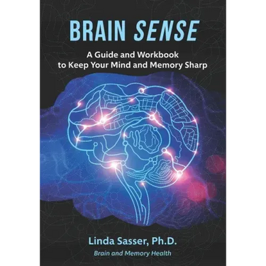 Brain SENSE: A Guide and Workbook to Keep Your Mind and Memory Sharp