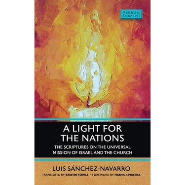 A Light for the Nations: The Scriptures on the Universal Mission of Israel and the Church