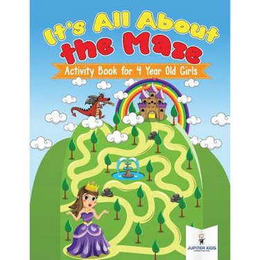 It's All About the Maze: Activity Book for 4 Year Old Girls