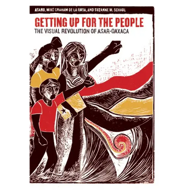 Getting Up for the People: The Visual Revolution of Asar-Oaxaca
