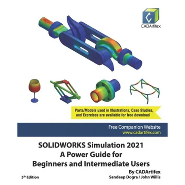 SOLIDWORKS Simulation 2021: A Power Guide for Beginners and Intermediate Users