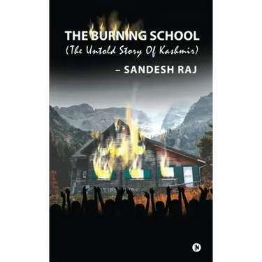 The Burning School: The Untold Story of Kashmir