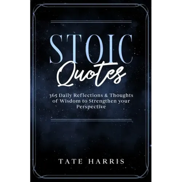 Stoic Quotes: 365 Daily Reflections & Thoughts of Wisdom to Strengthen your Perspective.