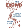The Crowd: A Study of the Popular Mind and Mass Formation
