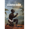 The Grateful Slave: The Emergence of Race in Eighteenth-Century British and American Culture