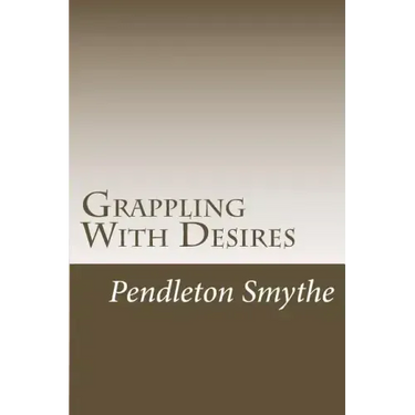 Grappling with Desires: A Trilogy