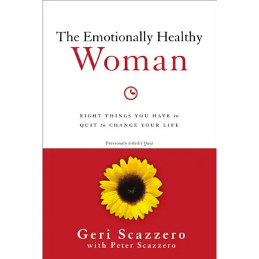 The Emotionally Healthy Woman: Eight Things You Have to Quit to Change Your Life