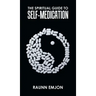 The Spiritual Guide to Self-Medication