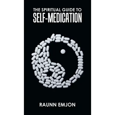 The Spiritual Guide to Self-Medication