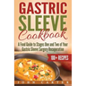 Gastric Sleeve Cookbook: A Food Guide to Stages One and Two of Your Gastric Sleeve Surgery Recuperation