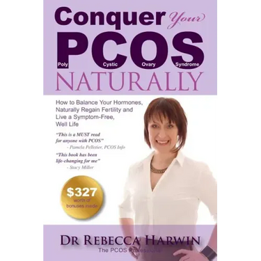 Conquer Your PCOS Naturally: How to Balance Your Hormones, Naturally Regain Fertility and Live a Symptom-Free, Well Life