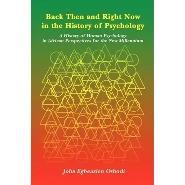 Back Then and Right Now in the History of Psychology: A History of Human Psychology in African Perspectives for the New Millennium