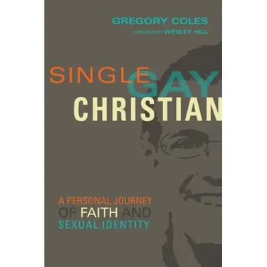 Single, Gay, Christian: A Personal Journey of Faith and Sexual Identity