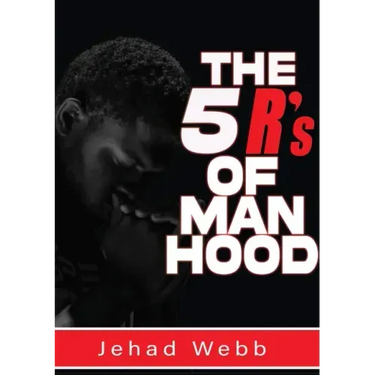 The 5 R's Of Manhood