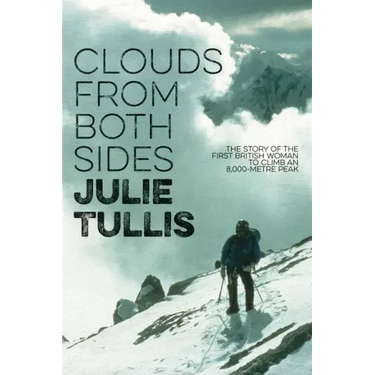 Clouds from Both Sides: The Story of the First British Woman to Climb an 8,000-Metre Peak