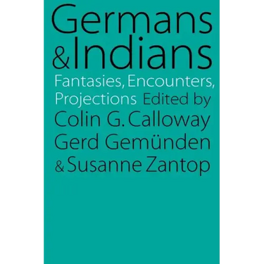 Germans and Indians: Fantasies, Encounters, Projections
