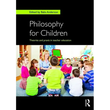 Philosophy for Children: Theories and Praxis in Teacher Education