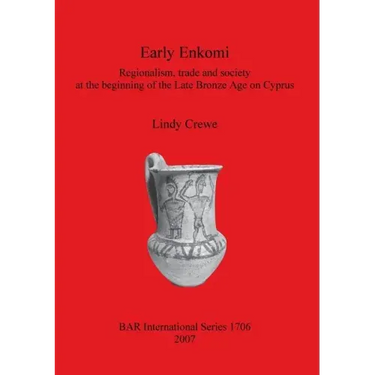 Early Enkomi: Regionalism, trade and society at the beginning of the Late Bronze Age on Cyprus
