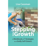 Stepping Into Growth: A Workbook of 7 Strategies to a Godly Self-Esteem
