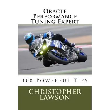 Oracle Performance Tuning Expert: 100 Powerful Tips