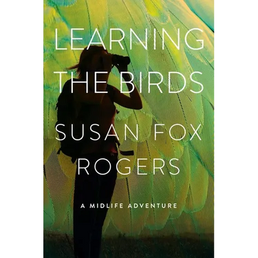 Learning the Birds: A Midlife Adventure