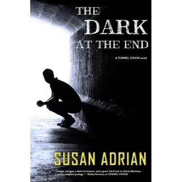 The Dark at the End: A Tunnel Vision Novel