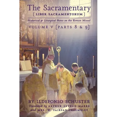 The Sacramentary (Liber Sacramentorum): Vol. 5: Historical & Liturgical Notes on the Roman Missal