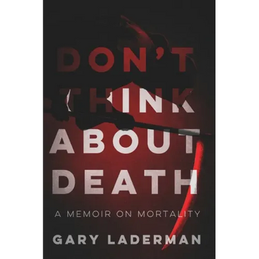 Don't Think About Death: A Memoir on Mortality