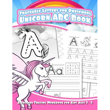 Traceable Letters for Preschool Unicorn ABC Book: A Unicorn Tracing Workbook for Kids Ages 3 - 5