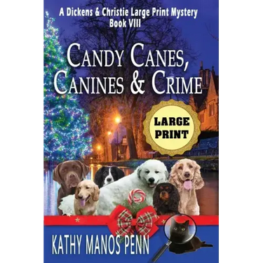 Candy Canes, Canines & Crime: A Dickens & Christie Large Print Mystery
