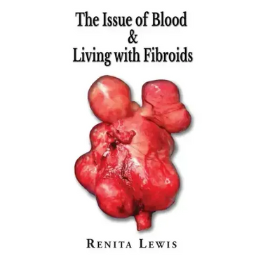 The Issue Of Blood & Living with Fibroids