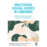 Practicing Social Justice in Libraries