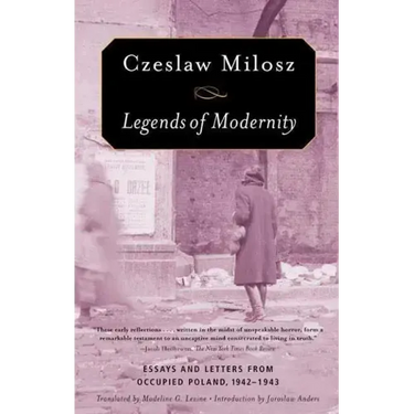 Legends of Modernity: Essays and Letters from Occupied Poland, 1942-1943