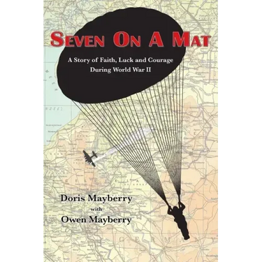 Seven On A Mat: A Story of Faith, Luck and Courage During WWII