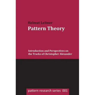 Pattern Theory: Introduction and Perspectives on the Tracks of Christopher Alexander